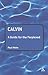 Calvin: A Guide for the Perplexed (Guides for the Perplexed)