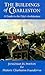 The Buildings of Charleston by Jonathan H. Poston