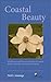 Coastal Beauty: Wildflowers and Flowering Shrubs of Coastal British Columbia and Vancouver Island