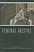 Federal Justice in Indiana: The History of the United States District Court for the Southern District of Indiana