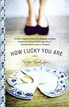 How Lucky You Are by Kristyn Kusek Lewis