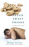 Seven Sweet Things: A Novella With Recipes