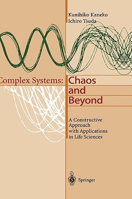 Complex Systems: Chaos and Beyond, A Constructive Approach with Applications in Life Sciences (Hardcover)