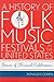 A History of Folk Music Festivals in the United States: Feasts of Musical Celebration (American Folk Music and Musicians Series)