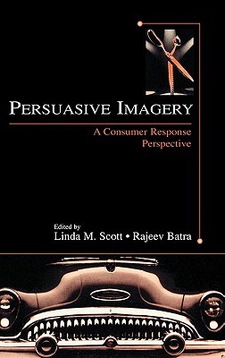 Persuasive Imagery: A Consumer Response Perspective (Advertising and Consumer Psychology)