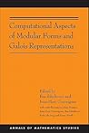 Computational Aspects of Modular Forms and Galois Representations: How One Can Compute in Polynomial Time the Value of Ramanujan's Tau at a Prime (Annals of Mathematics Studies, 176)