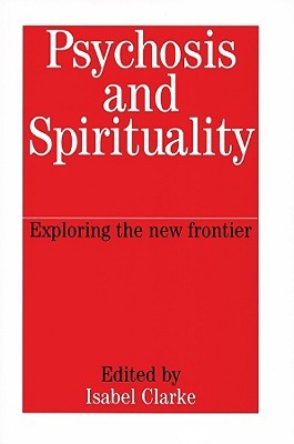 Psychosis and Spirituality: Exploring the New Frontier (Paperback)