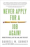 Never Apply for a Job Again! by Darrell Gurney