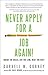 Never Apply for a Job Again!: Break the Rules, Cut the Line, Beat the Rest