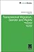 Transnational Migration, Gender and Rights by Ragnhild Aslaug Sollund