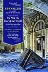 It's Not the End of the World, It's Just the End of You by David P. Goldman