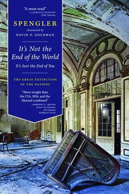 It's Not the End of the World, It's Just the End of You: The Great Extinction of the Nations (Paperback)