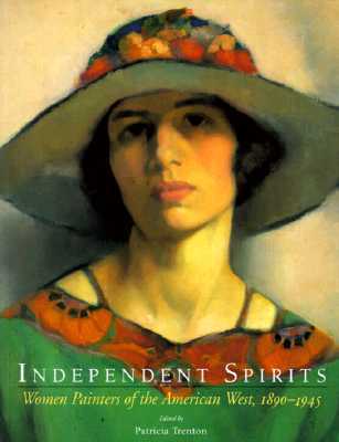Independent Spirits: Women Painters of the American West, 1890-1945 (Paperback)