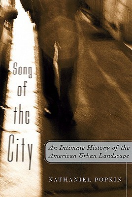 Song of the City: An Intimate History of the American Urban Landscape (Hardcover)