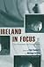 Ireland in Focus: Film, Photography, and Popular Culture (Irish Studies)