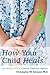 How Your Child Heals: An Inside Look at Common Childhood Ailments