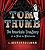 Tom Thumb: The Remarkable T...