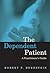 The Dependent Patient: A Practitioners Guide