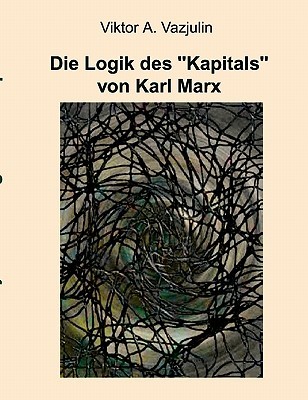Die Logik Des "Kapitals" Von Karl Marx (Paperback)