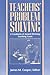Teachers' Problem Solving: A Casebook of Award-Winning Teaching Cases