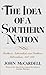 The Idea of a Southern Nation: Southern Nationalists and Southern Nationalism, 1830-1860