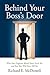 Behind Your Boss's Door: What Your Professors Would Never Teach You and Your Boss Will Never Tell You