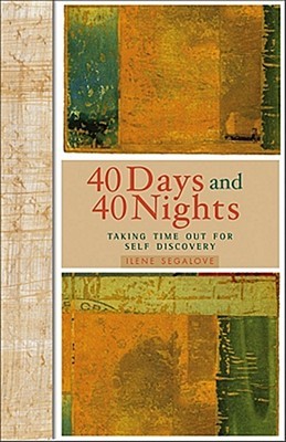 40 Days and 40 Nights: Taking Time Out for Self-Discovery (Hardcover)