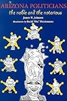 Arizona Politicians: The Noble and the Notorious