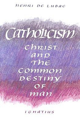 Catholicism: Christ and the Common Destiny of Man (Paperback)