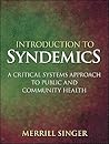 Introduction to Syndemics: A Critical Systems Approach to Public and Community Health