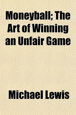Moneyball; The Art of Winning an Unfair Game