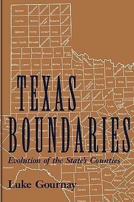 Texas Boundaries: Evolution of the State's Counties (Volume 59) (Centennial Series of the Association of Former Students, Texas A&M University)