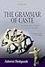 The Grammar of Caste: Econo...