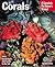 Corals: Everything About Purchase, Care, Feeding, and Compatibility (Complete Pet Owner's Manual)