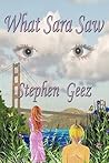 What Sara Saw by Stephen Geez