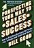 Prospecting Your Way to Sales Success by Bill Good