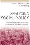 Analyzing Social Policy: Multiple Perspectives for Critically Understanding and Evaluating Policy