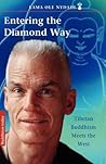 Entering the Diamond Way Tibetan Buddhism Meets The West