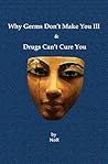 Why Germs Don't Make You Ill and Drugs Can't Cure You