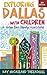 Exploring Dallas with Children: A Guide for Family Activities