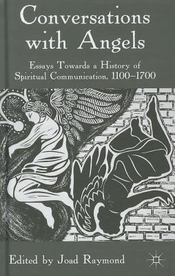 Conversations with Angels: Essays Towards a History of Spiritual Communication, 1100-1700 (Hardcover)