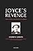 Joyce's Revenge: History, P...