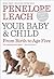 Your Baby and Child by Penelope Leach Your Baby and Child by Penelope Leach