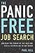 Panic Free Job Search: Unleash the Power of the Web and Social Networking to Get Hired