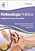 Reflexologia holistica / Holistic Reflexology: Sabidurfa de los pies a la cabeza/ Wisdom from top to bottom (Spanish Edition)