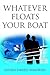 Whatever Floats Your Boat by Donna Fareed