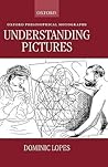 Understanding Pictures (Oxford Philosophical Monographs)