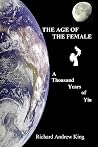 The Age of the Female: A Thousand Years of Yin The Age of the Female: A Thousand Years of Yin