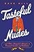 Tasteful Nudes and Other Mi...