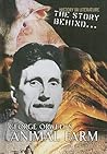 The Story Behind George Orwell's Animal Farm (History in Literature: the Story Behind)